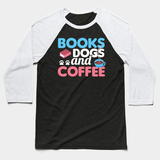 Cute & Funny Books Dogs and Coffee Bookworm Baseball T-Shirt by theperfectpresents